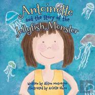 Antoinette And The Story Of The Jellyfish Monster