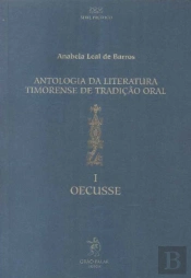 Antologia da Literatura Timorense de Tradição Oral - Volume I