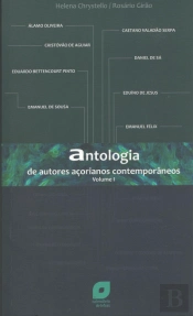 Antologia de Autores Açorianos Contemporâneos - Volume I
