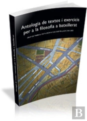 Antologia De Textos I Exercicis Per A La Filosofia A Batxillerat