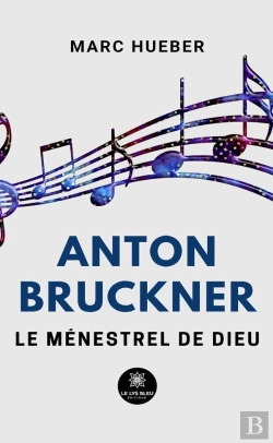 Bertrand.pt - Anton Bruckner - Le Menestrel De Dieu