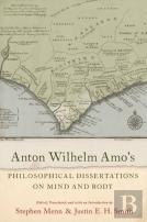Anton Wilhelm Amo'S Philosophical Dissertations On Mind And Body