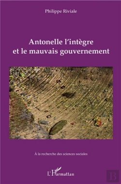Bertrand.pt - Antonelle L'Intègre Et Le Mauvais Gouvernement ; À La Recherche Des Sciences Sociales