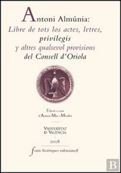 Bertrand.pt - Antoni Almúnia: Libre De Tots Los Actes, Letres, Privilegis Y Altres Qualsevol Provisions Del Consel