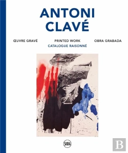 Bertrand.pt - Antoni Clavé ; Catalogue Raisoné De L'Oeuvre Gravé