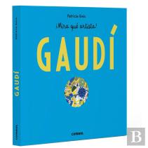 Antoni Gaudi - ¡Mira Que Artista!