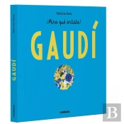 Antoni Gaudi - ¡Mira Que Artista!