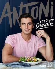 Antoni: Let'S Do Dinner Signed Edition