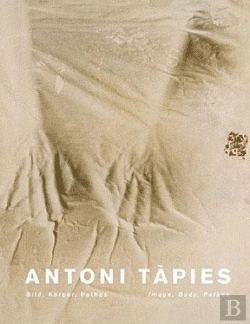 Bertrand.pt - Antoni Tapiès ; Image, Corps, Pathos