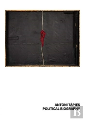 Antoni Tapies: Political Biography