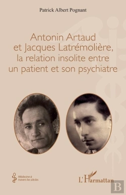 Bertrand.pt - Antonin Artaud Et Jacques Latrémolière, La Relation Insolite Entre Un Patient Et Son Psychiatre