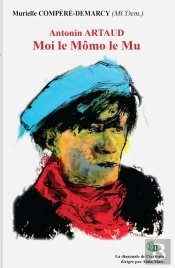 Antonin Artaud : Moi Le Mômo Le Mu