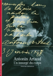 Antonin Artaud : Un Insurgé Du Corps