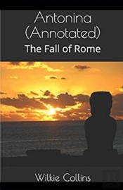 Antonina, Or, The Fall Of Rome Annotated