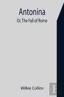 Antonina; Or, The Fall Of Rome