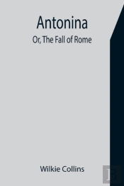 Antonina; Or, The Fall Of Rome