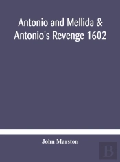 Antonio And Mellida   Antonio'S Revenge