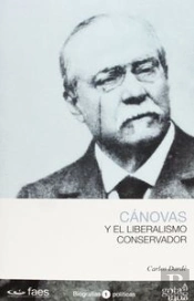 Antonio Cánovas Y El Liberalismo Conservador