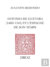 Antonio De Guevara (1480? - 1545) Et L'Espagne De Son Temps :