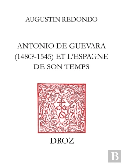 Bertrand.pt - Antonio De Guevara (1480? - 1545) Et L'Espagne De Son Temps :