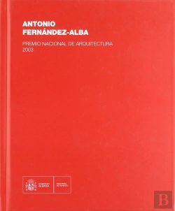 Bertrand.pt - Antonio Fernández-Alba. Premio Nacional De Arquitectura 2003.