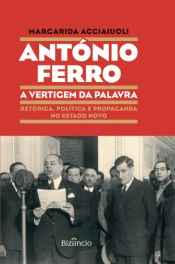 António Ferro - A Vertigem da Palavra