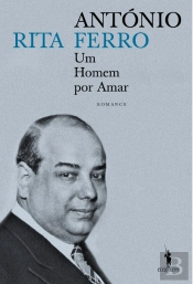 António Ferro - Um Homem por Amar