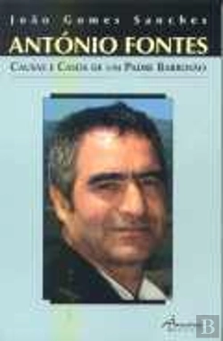 Bertrand.pt - António Fontes - Causas e Casos de um Padre Barrosão