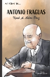Antonio Fraguas (As Vidas De)