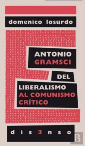 Antonio Gramsci Del Liberalismo Al 'Comunismo Crítico'