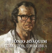 António Joaquim - Uma Vida, Uma Obra