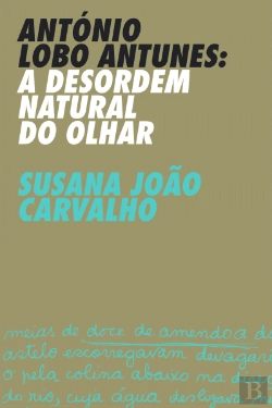 Bertrand.pt - António Lobo Antunes: A Desordem Natural do Olhar