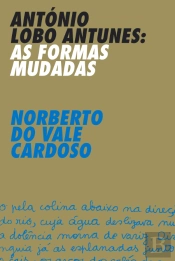 António Lobo Antunes - As Formas Mudadas
