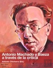 Antonio Machado Y Baeza A Través De La Crítica