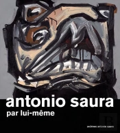 Antonio Saura Par Lui-Meme