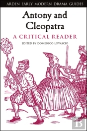 Antony And Cleopatra: A Critical Reader