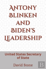 Antony Blinken And Biden'S Leadership