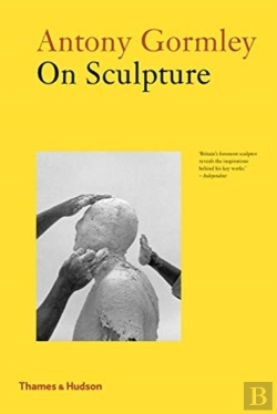 Bertrand.pt - Antony Gormley On Sculpture