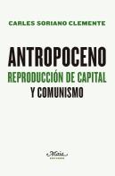 Antropoceno. Reproduccion De Capital Y Comunismo
