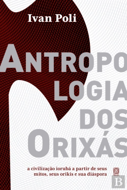 Bertrand.pt - Antropologia Dos Orixás