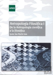 Antropología Filosófica I. De La Antropología Científica A La Filosófica