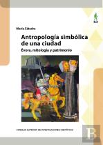 Antropologia Simbolica De Una Ciudad Evora, Mitologia Y Pa