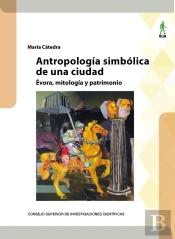 Antropologia Simbolica De Una Ciudad Evora, Mitologia Y Pa