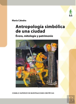 Bertrand.pt - Antropologia Simbolica De Una Ciudad Evora, Mitologia Y Pa