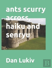 Ants Scurry Across, Haiku And Senryu