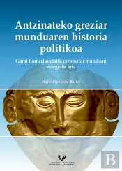 Antzinateko Greziar Munduaren Historia Politikoa. Garai Homerikoetatik Erromatar Munduan Integratu A