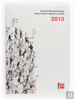 Bertrand.pt - Anuario Iberoamericano Sobre El Libro Infantil Y Juvenil 2013