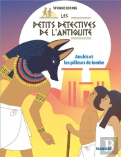 Anubis Et Les Pilleurs De Tombe - Les Petits Detectives De L'Antiquite Tome 3
