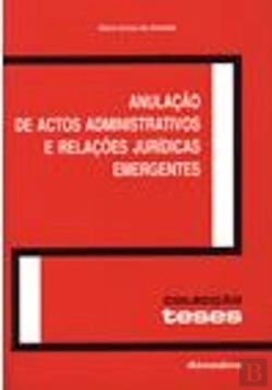 Bertrand.pt - Anulação de Actos Administrativos e Relações Jurídicas Emergentes