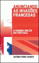 Anunciando As Invasões Francesas  - O Domínio Inglês Em Portugal